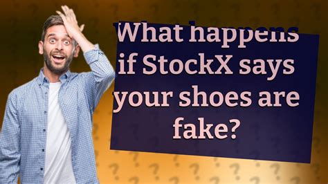 what happens if stockx says your shoes are fake|is stockx a scam.